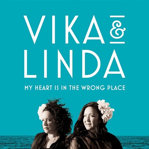 My Heart Is In The Wrong Place Vika & Linda