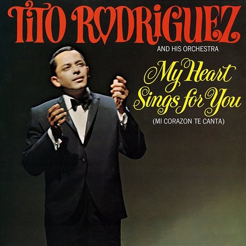 My Heart Sings For You Tito Rodríguez And His Orchestra
