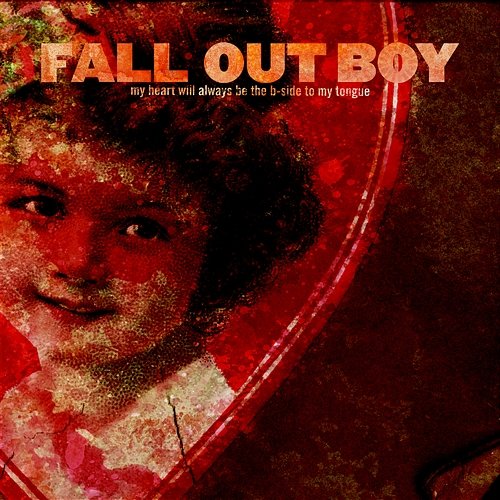 My Heart Will Always Be the B-Side to My Tongue Fall Out Boy