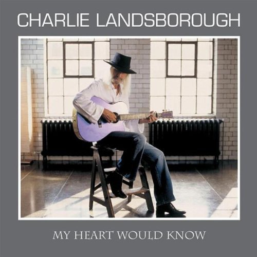 My Heart Would Know Landsborough Charlie
