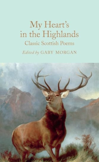 My Hearts in the Highlands: Classic Scottish Poems Opracowanie zbiorowe