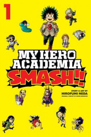 My Hero Academia: Smash!!, Vol. 1 Neda Hirofumi, Horikoshi Kohei