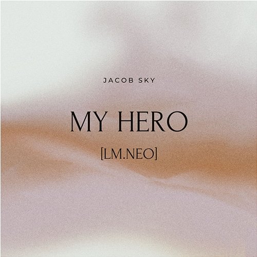 My Hero [LM.NEO] Jacob Sky