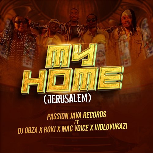My Home Passion Java Records feat. DJ Obza, Indlovukazi, Mac Voice, Roki