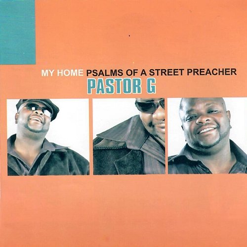 My Home: Psalms of Street Preacher Pastor G