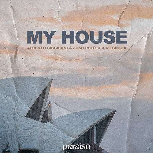 My House Alberto Ciccarini, Josh Reflex & Mecdoux