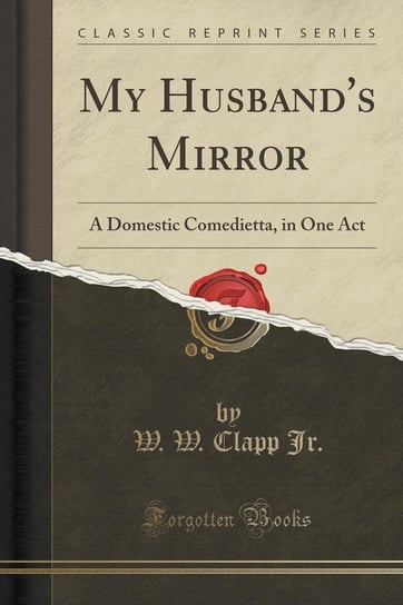 My Husband's Mirror Jr. W. W. Clapp