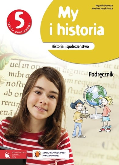 My i historia 5. Historia i społeczeństwo. Podręcznik Olszewska Bogumiła, Surdyk-Fertsch Wiesława