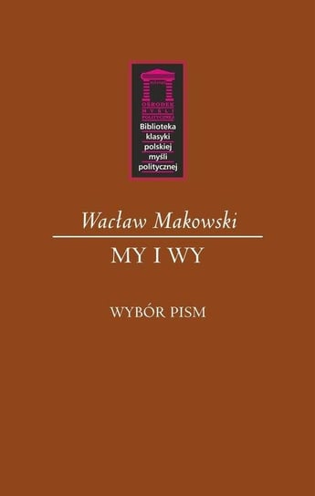 My i Wy. Wybór pism Makowski Wacław