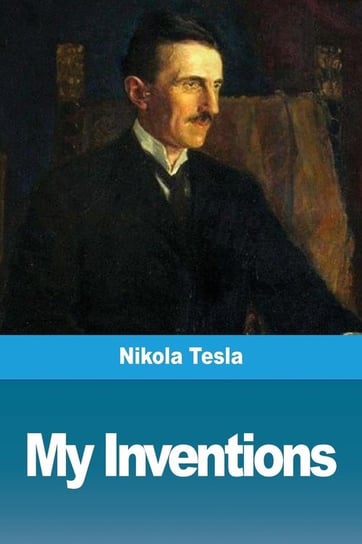 My Inventions Tesla Nikola