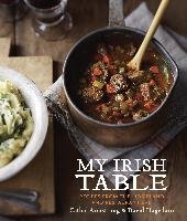 My Irish Table: Recipes from the Homeland and Restaurant Eve Armstrong Cathal, Hagedorn David