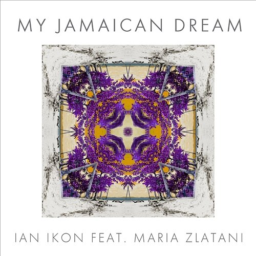 My Jamaican Dream Ian Ikon feat. Maria Zlatani
