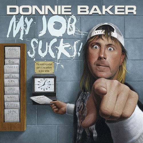 My Job Sucks! Donnie Baker