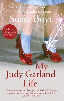My Judy Garland Life Susie Boyt