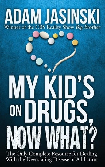 My Kid's on Drugs. Now What? Jasinski Adam