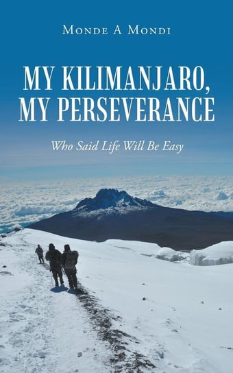 My Kilimanjaro, My Perseverance Mondi Monde A