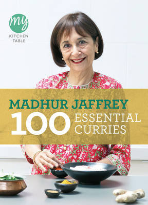 My Kitchen Table: 100 Essential Curries Jaffrey Madhur