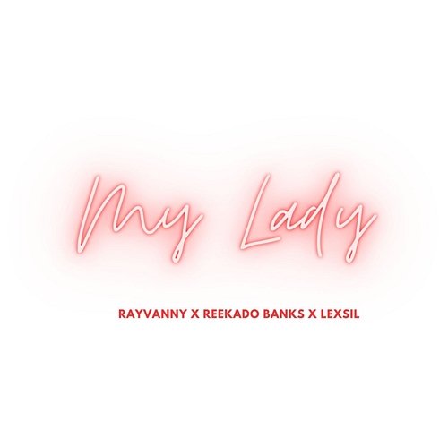 My Lady Rayvanny, Reekado Banks & Lexsil