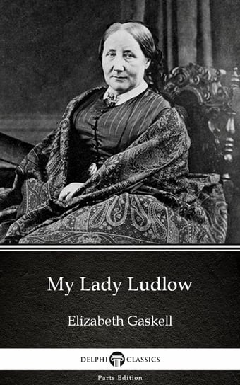 My Lady Ludlow by Elizabeth Gaskell - Delphi Classics (Illustrated) - ebook epub Gaskell Elizabeth