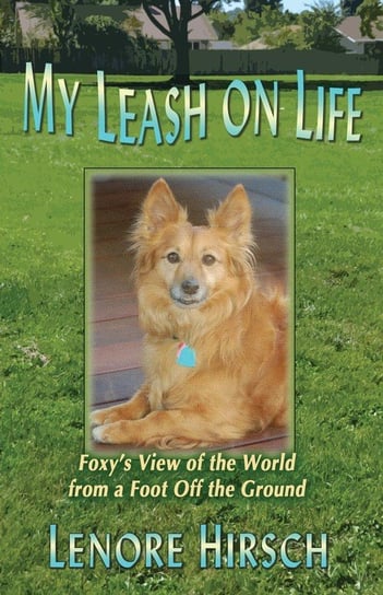 My Leash on Life Hirsch Lenore