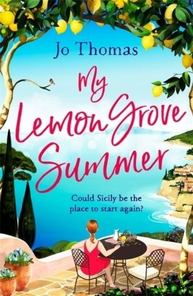 My Lemon Grove Summer: Escape to Sicily and reveal its secrets in this perfect summer read Thomas Jo