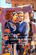 My Lesbian Husband: Landscapes of a Marriage Borich Barrie Jean