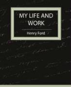 My Life and Work - Autobiography Ford Henry, Henry Ford Ford