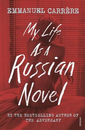 My Life as a Russian Novel Carrere Emmanuel