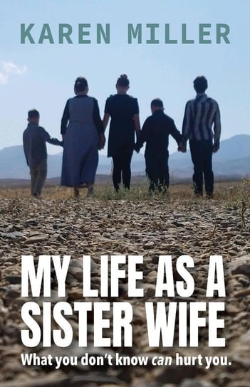 My Life as a Sister Wife Miller Karen
