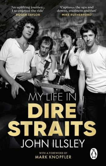 My Life in Dire Straits: The Inside Story of One of the Biggest Bands in Rock History Illsley John