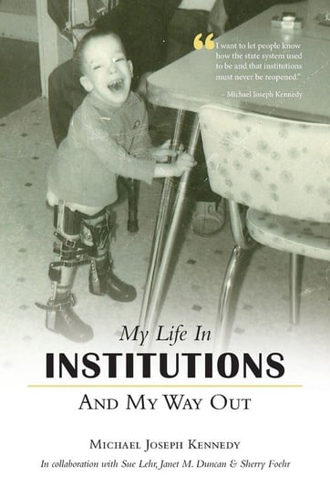 My Life in Institutions and My Way Out Kennedy Michael Joseph