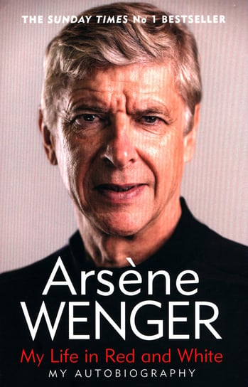 My Life in Red and White Wenger Arsene