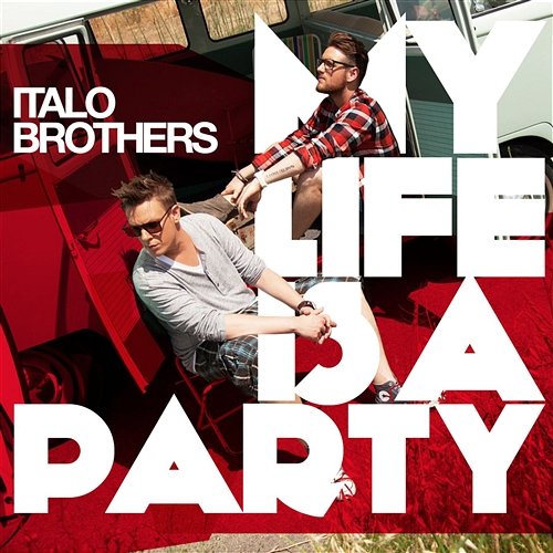 My Life Is a Party ItaloBrothers