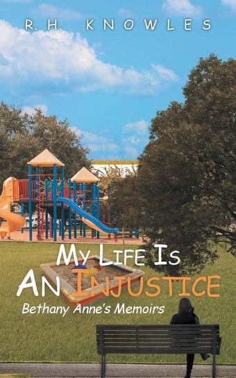 My Life Is An Injustice Knowles R.H.