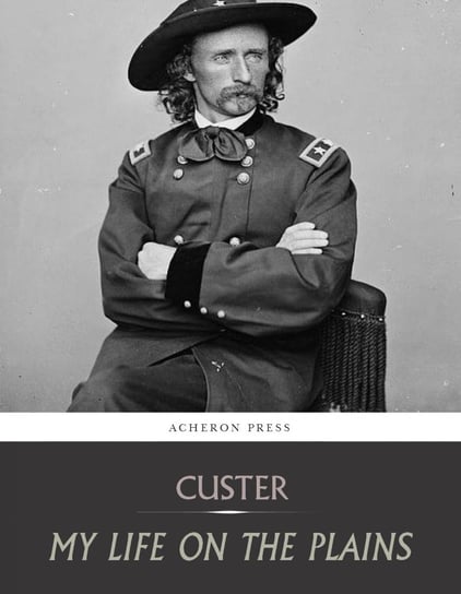 My Life on the Plains George Custer