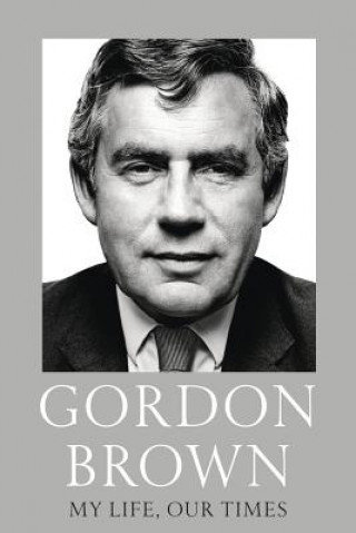 My Life, Our Times Brown Gordon
