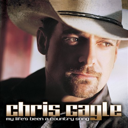My Life's Been A Country Song Chris Cagle