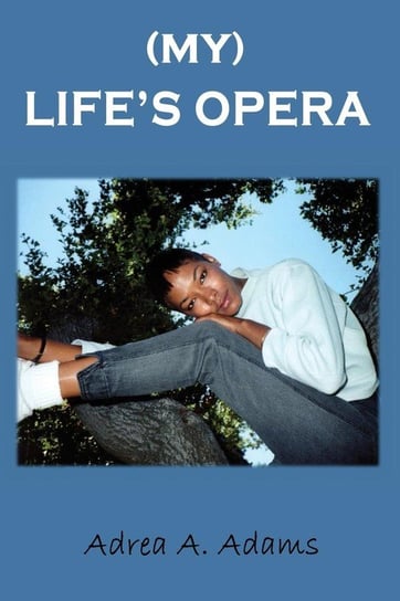 My Life's Opera Adams Adrea