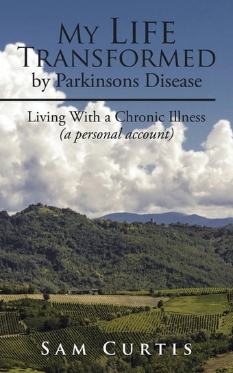 My Life Transformed by Parkinsons Disease Curtis Sam