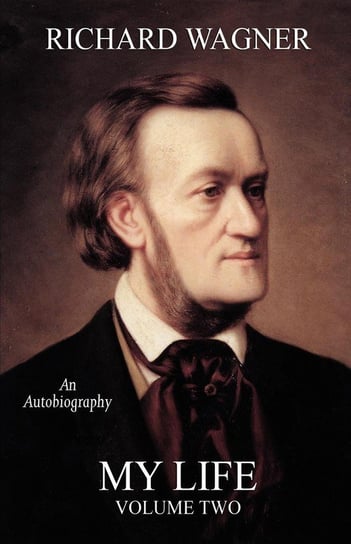 My Life, Vol. 2 (Facsimile Reprint Edition) Wagner Richard