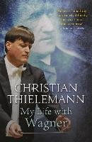 My Life with Wagner Thielemann Christian