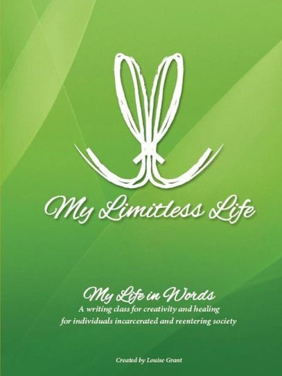 My Limitless Life - My Life In Words Grant Louise