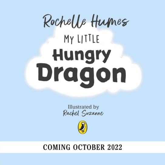 My Little Dragon: a mealtime adventure from Rochelle Humes Rochelle Humes