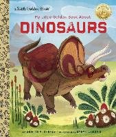 My Little Golden Book About Dinosaurs Shealy Dennis R.
