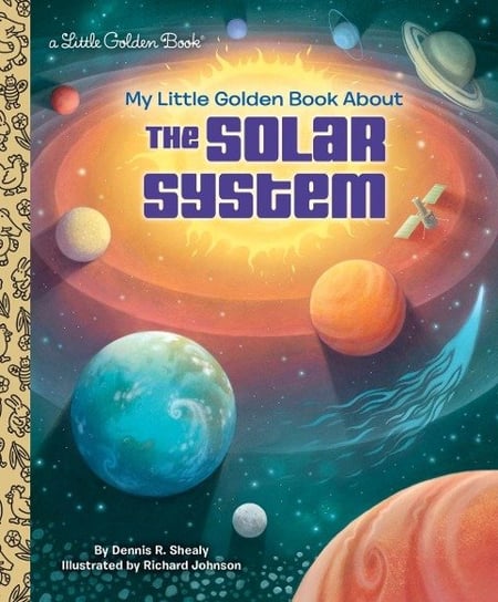 My Little Golden Book About the Solar System Dennis R. Shealy