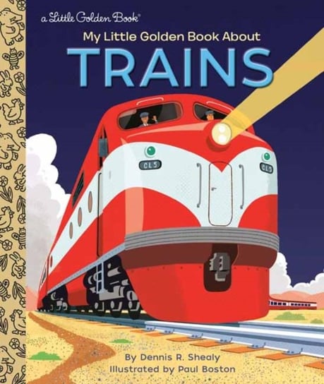 My Little Golden Book About Trains Dennis R. Shealy, Paul Boston