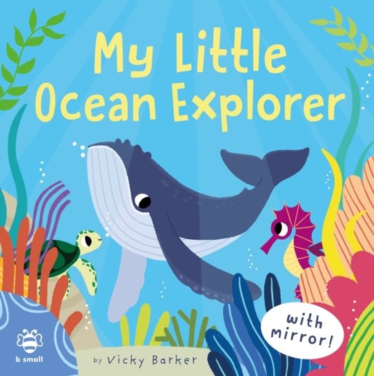 My Little Ocean Explorer: Mirror Book! Barker Vicky
