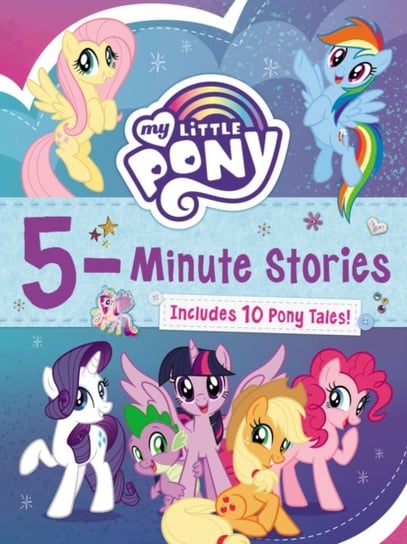 My Little Pony: 5-Minute Stories: Includes 10 Pony Tales! Opracowanie zbiorowe