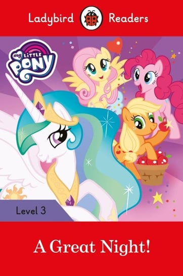 My Little Pony: A Great Night! Ladybird Readers. Level 3 Opracowanie zbiorowe