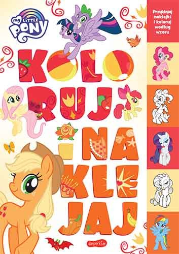 My Little Pony. Koloruj i naklejaj Stochmiałek Marta